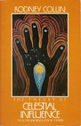 The Theory of Celestial Influence Man the Universe and Cosmic Mystery