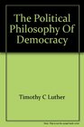 The political philosophy of democracy Its origins promise and perils