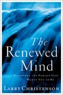 Renewed Mind The Becoming the Person God Wants You to Be