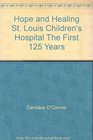 Hope and Healing St Louis Children's Hospital The First 125 Years
