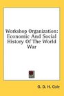 Workshop Organization Economic And Social History Of The World War