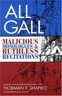 All Gall Malicious Monologues and Ruthless Recitations