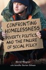 Confronting Homelessness Poverty Politics and the Failure of Social Policy