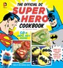 The Official Super Hero Cookbook 50 Simple Healthy Tasty Recipes for Growing Super Heroes