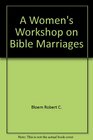 A Women's Workshop on Bible Marriages