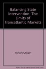 Balancing State Intervention The Limits of Transatlantic Markets