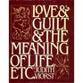 Love and Guilt and the Meaning of Life Etc