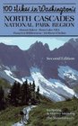 100 Hikes in Washington's North Cascades National Park Region Second Edition