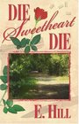 Die Sweetheart Die