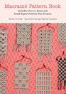 Macrame Pattern Book: Includes Over 70 Knots and Small Repeat Patterns Plus Projects