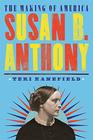 Susan B Anthony The Making of America 4