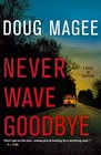 Never Wave Goodbye A Novel of Suspense