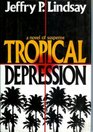 Tropical Depression A Novel of Suspense