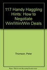 117 Handy Haggling Hints How to Negotiate Win/Win/Win Deals