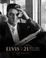Elvis at 21 New York to Memphis