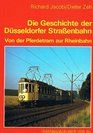 Die Geschichte der Dusseldorfer Strassenbahn Von der Pferdetram zur Rheinbahn