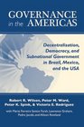 Governance in the Americas Decentralization Democracy and Subnational Government in Brazil Mexico and the USA