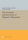 The Geometry and Dynamics of Magnetic Monopoles