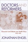 Doctors and Reformers Discussion and Debate over Health Policy 19251950