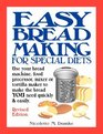 Easy Breadmaking for Special Diets Use Your Bread Machine Food Processor Mixer or Tortilla Maker to Make the Bread YOU Need Quickly and Easily