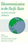 Telecommunications in the Pacific Basin An Evolutionary Approach