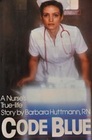 Code Blue A Nurse's True Life Story