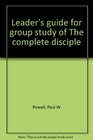 Leader's guide for group study of The complete disciple