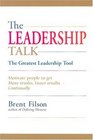 The Leadership Talk The Greatest Leadership Tool Motivate People to Get More Results Faster Results Continually