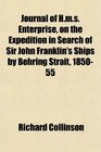 Journal of Hms Enterprise on the Expedition in Search of Sir John Franklin's Ships by Behring Strait 185055