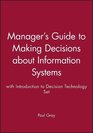 Manager's Guide to Making Decisions About Information Systems WITH Introduction to Decision Technology