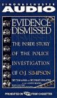 Evidence Dismissed Inside Story of the Police Investigation of O J Simpson