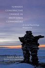Towards Constructive Change in Aboriginal Communities A Social Psychology Perspective