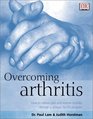 Overcoming Arthritis How to Relieve Pain and Restore Mobility Through a Unique Tai Chi Program