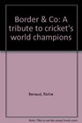 Border  Co A tribute to cricket's world champions