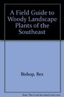 A Field Guide to Woody Landscape Plants of the Southeast