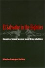 El Salvador in the Eighties Counterinsurgency and Revolution