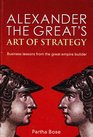 Alexander the Great's Art of Strategy