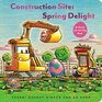 Construction Site Spring Delight An Easter LifttheFlap Book