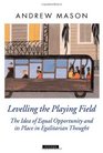 Levelling the Playing Field The Idea of Equal Opportunity and Its Place in Egalitarian Thought