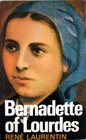 Bernadette of Lourdes A Life Based on Authenticated Documents
