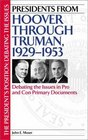 Presidents from Hoover through Truman 19291953 Debating the Issues in Pro and Con Primary Documents