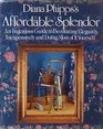 Diana Phipps's Affordable Splendor An Ingenious Guide to Decorating Elegantly Inexpensively and Doing Most of It Yourself