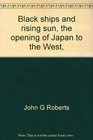 Black ships and rising sun the opening of Japan to the West