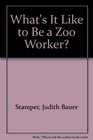 What's It Like to Be a Zoo Worker