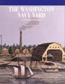 The Washington Navy Yard  An Illustrated History