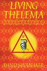 Living Thelema A Practical Guide to Attainment in Aleister Crowley's System of Magick