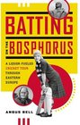 Batting on the Bosphorus A LiquorFueled Cricket Tour Through Eastern Europe