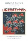 The Simple Beauty of the Unexpected A Natural Philosopher's Quest for Trout and the Meaning of Everything
