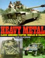 Heavy Metal Classic Armoured Fighting Vehicles in Colour