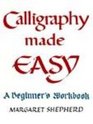 Calligraphy Made Easy A Beginner's Workbook